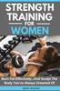 The Strength Training For Women : Burn Fat Effectively...And Sculpt The Body You've Always Dreamed Of : 5 Book