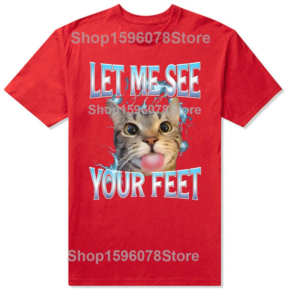 Your Feet Funny Offensive Cat Meme 100% Cotton T-shirts Men Women's Fashion Casual Tshirt Loose Oversized Streetwear T Shirt