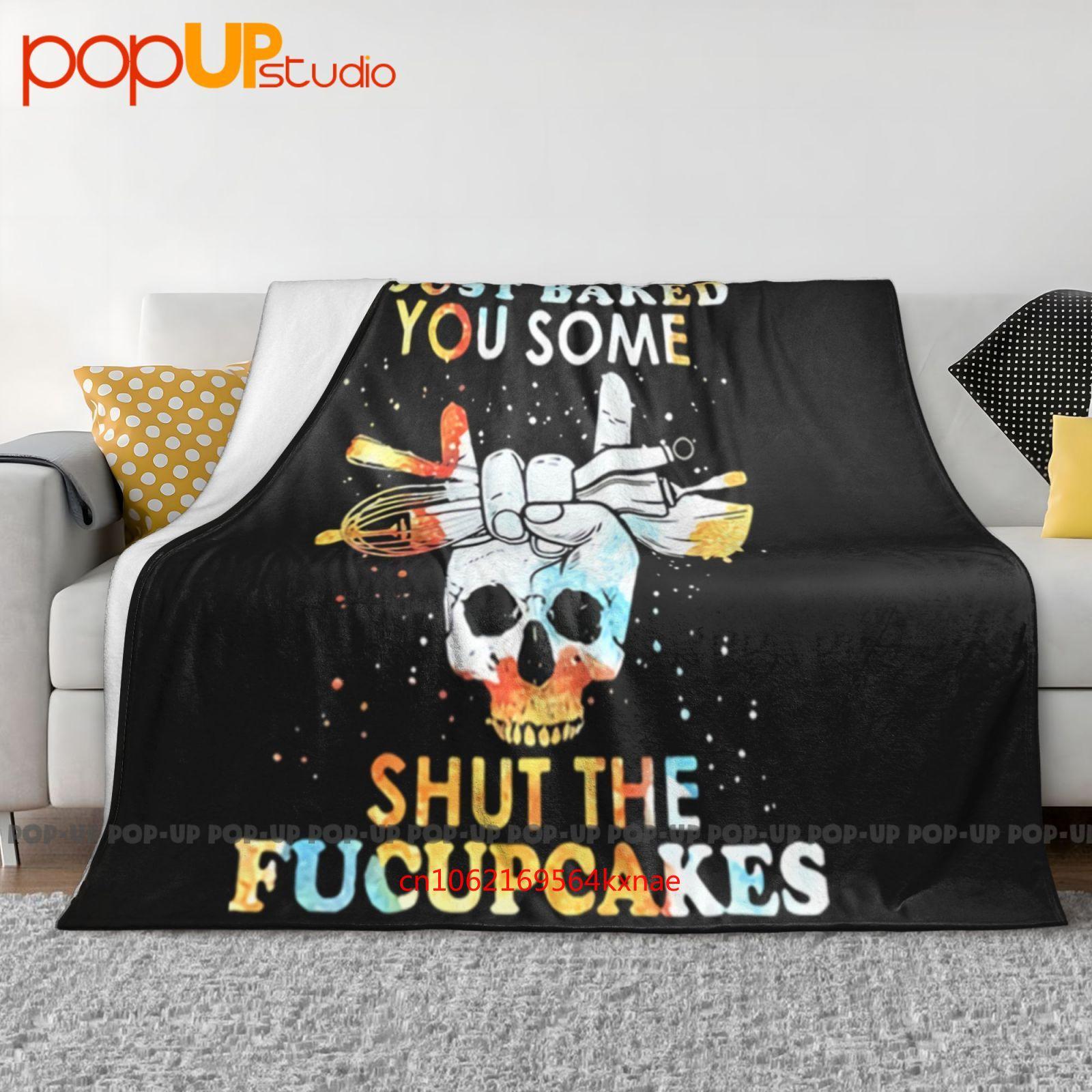 Skull I Just Baked You Some Shut The Fucupcakes Ultra-Soft Blanket Quilt Winter Sofa Cover Bed Covers 30x40in