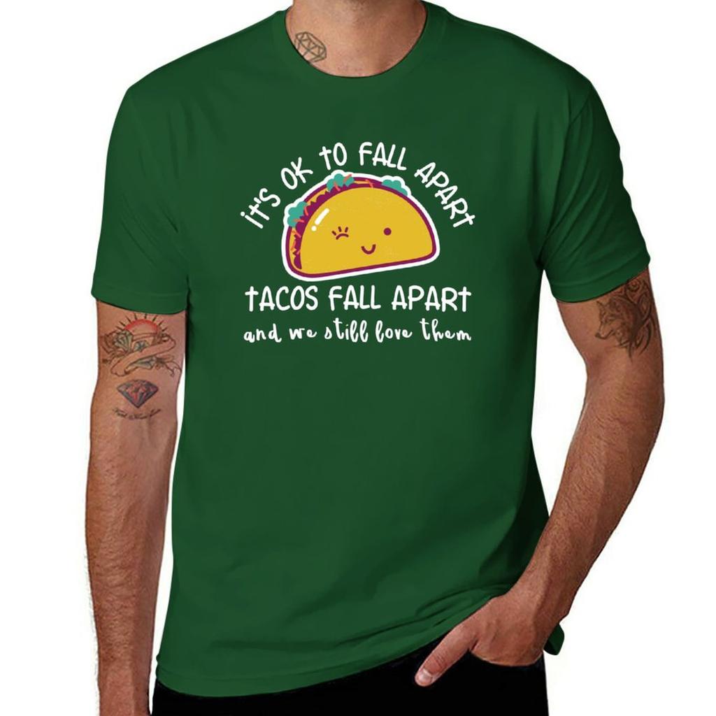 Its OK to fall apart Tacos fall apart and we still love them TShirt summer top mens t shirts
