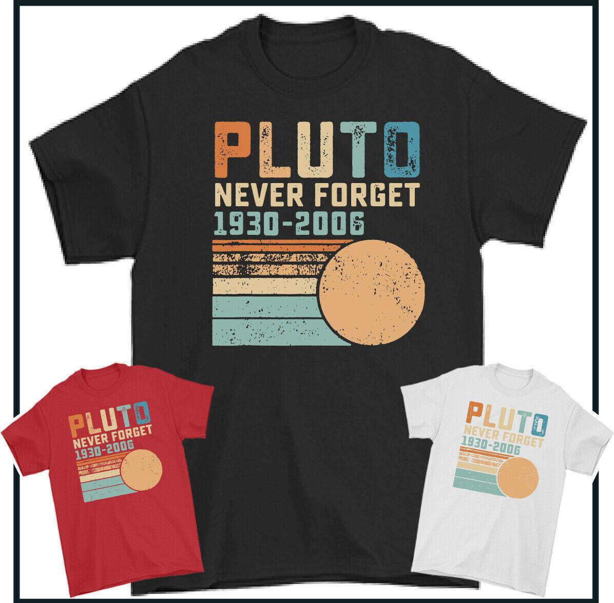 26 PLUTO Never Forget T-Shirt 1930-2006 Planet Space Agency Mens TEE Unisex T-Shirt XXXL