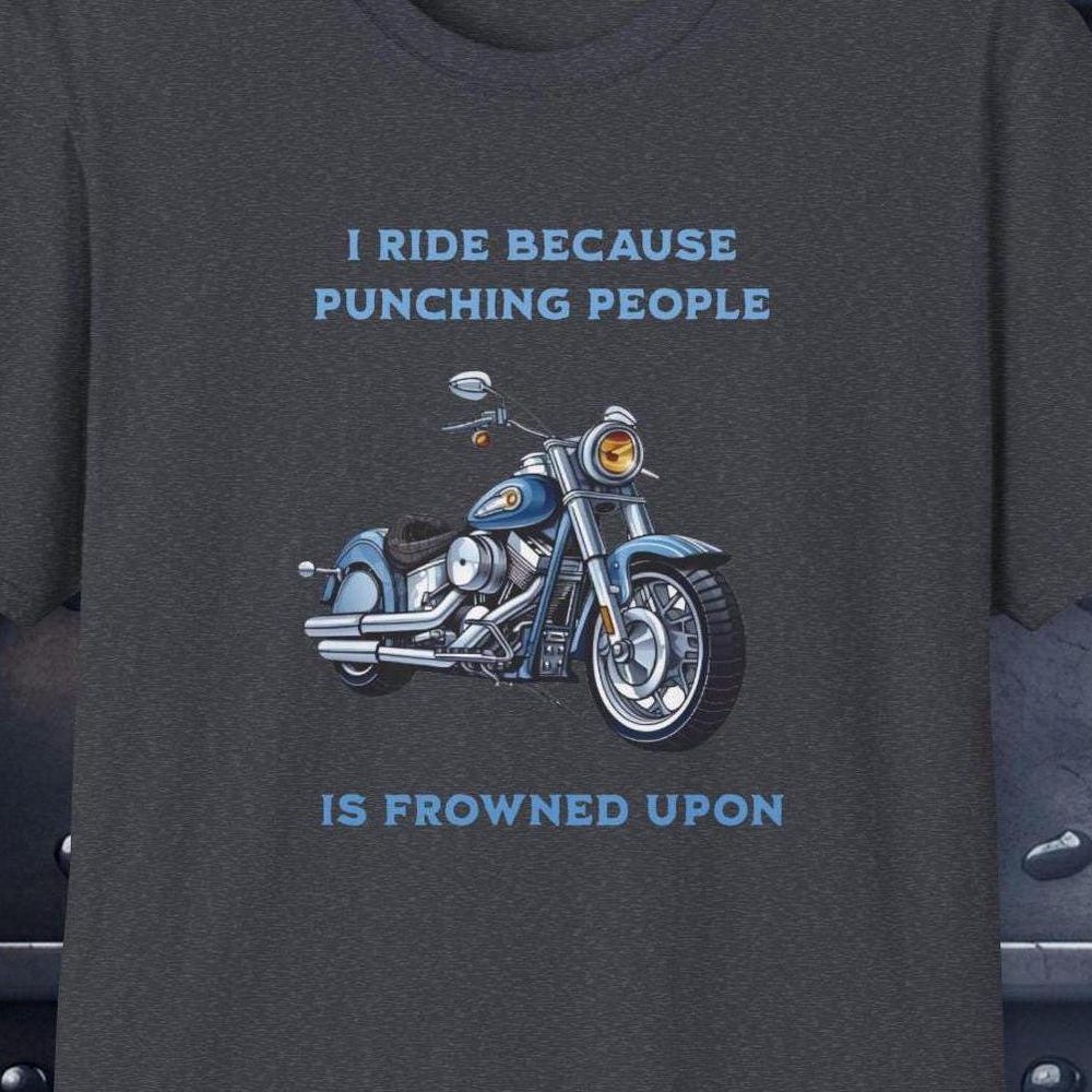 I Ride Because Punching People Is Frowned Upon – Biker Tee with Blue Motorcycle Graphic | Steel Spirit Biker Humor Shirt | Biker Gift XS