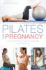 Kniha Pilates for Pregnancy : A Safe and Effective Guide for Pregnancy and Motherhood