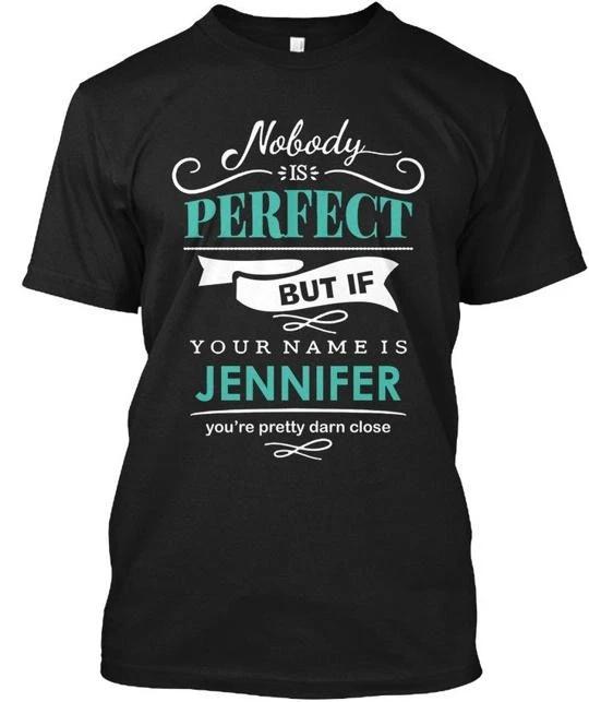 

Fun Jennifer Nobody Is Perfect T shirt Made in the USA Size S to 5XL 4XL