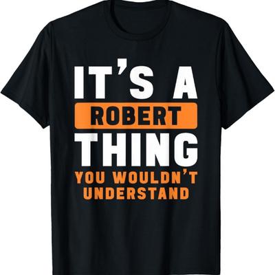 It's A Robert Thing You Wouldn't Understand Robert Name T-Shirt