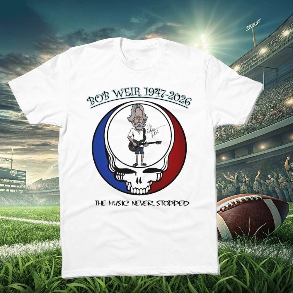 Bob Weir 19472026 The Music Never Stopped Tshirt S to 5XL UR544 Unisex T-Shirt XXXL