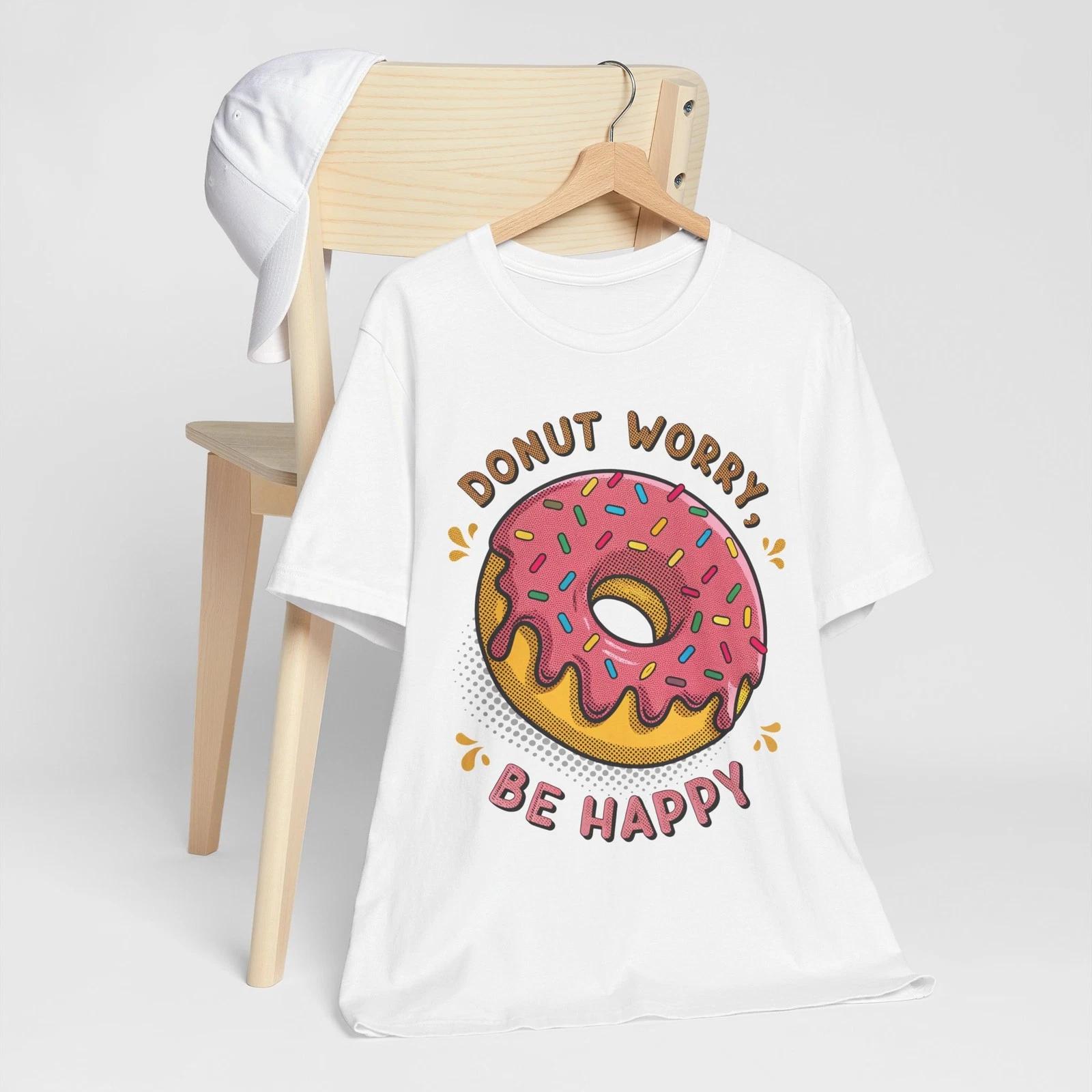 

Donut Worry Be Happy Tee – Cute Casual T-Shirt for Foodies and Fun Lovers 3XL
