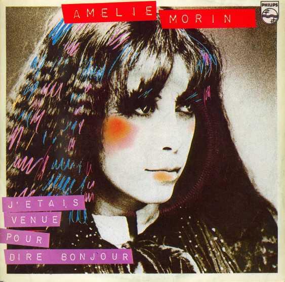 

7inch Record AMÉLIE MORIN - J Étais Venue Pour Dire Bonjour 6010395 Philips 1981 France Pop Used