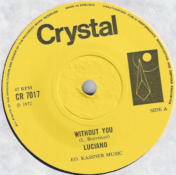 

7inch Record LUCIANO Without You CR7017 Crystal 1972 UK Pop Used
