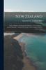 Libro New Zealand : Copies of Papers and Despatches Relative To New Zealand ... Return Showing ... Land In the Colony of New Zealand, Sold by Government