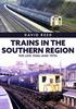 The Trains In the Southern Region : The Late 1960s and 1970s Book