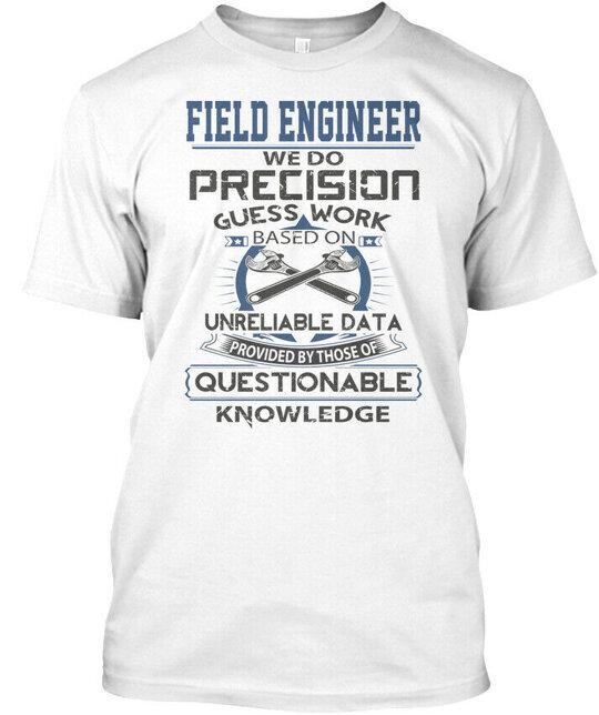 

Field Engineer Not Sold In Store We Do Precision T-Shirt Made in USA S to 5XL M