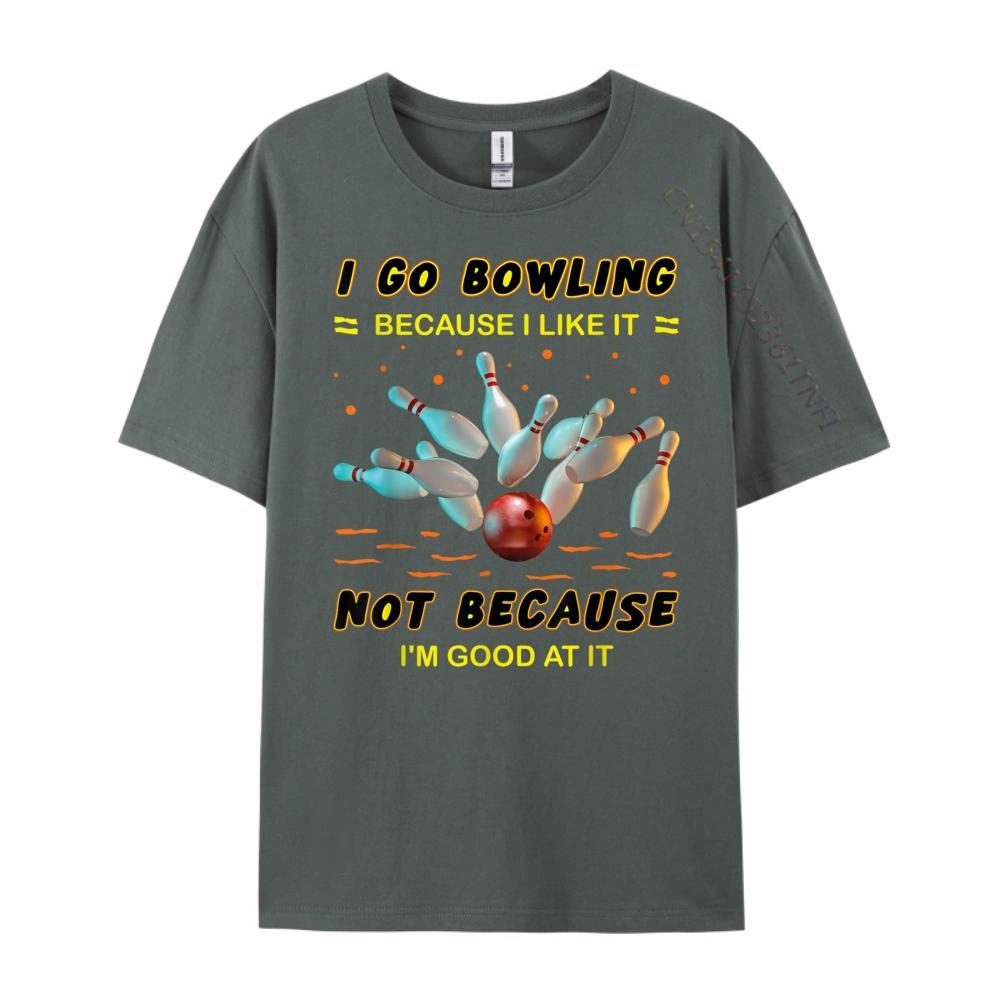 I Go Bowling Because I Like It Not Because Im Good At It Mens Clothing Plus Size Men Streetwear Men Mens Tshirts Vintage