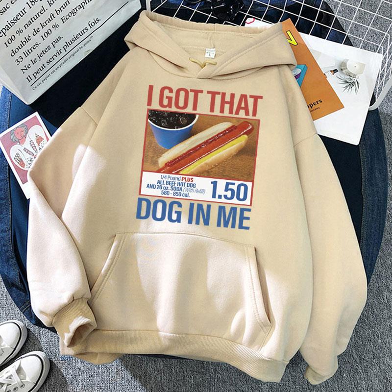 

I Got That Dog in Me Funny Graphic Hoodies Men Women Humor Hot Dog Harajuku Long Sleeve Loose Casual Novelty Hoodie S