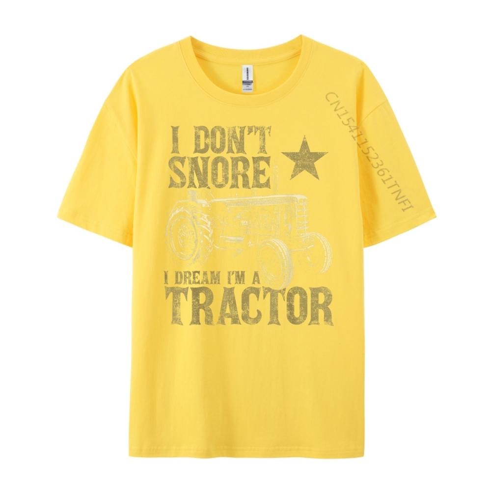 I Dont Snore I Dream Im a Tractor Funny Tractor Gift Grpahic Tee Skinfriendly and Soft Luxury Designer Birthday