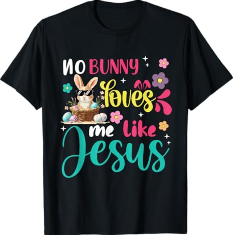 Easter No Bunny Loves Me Like Jesus Christian T-Shirt S разноцветный