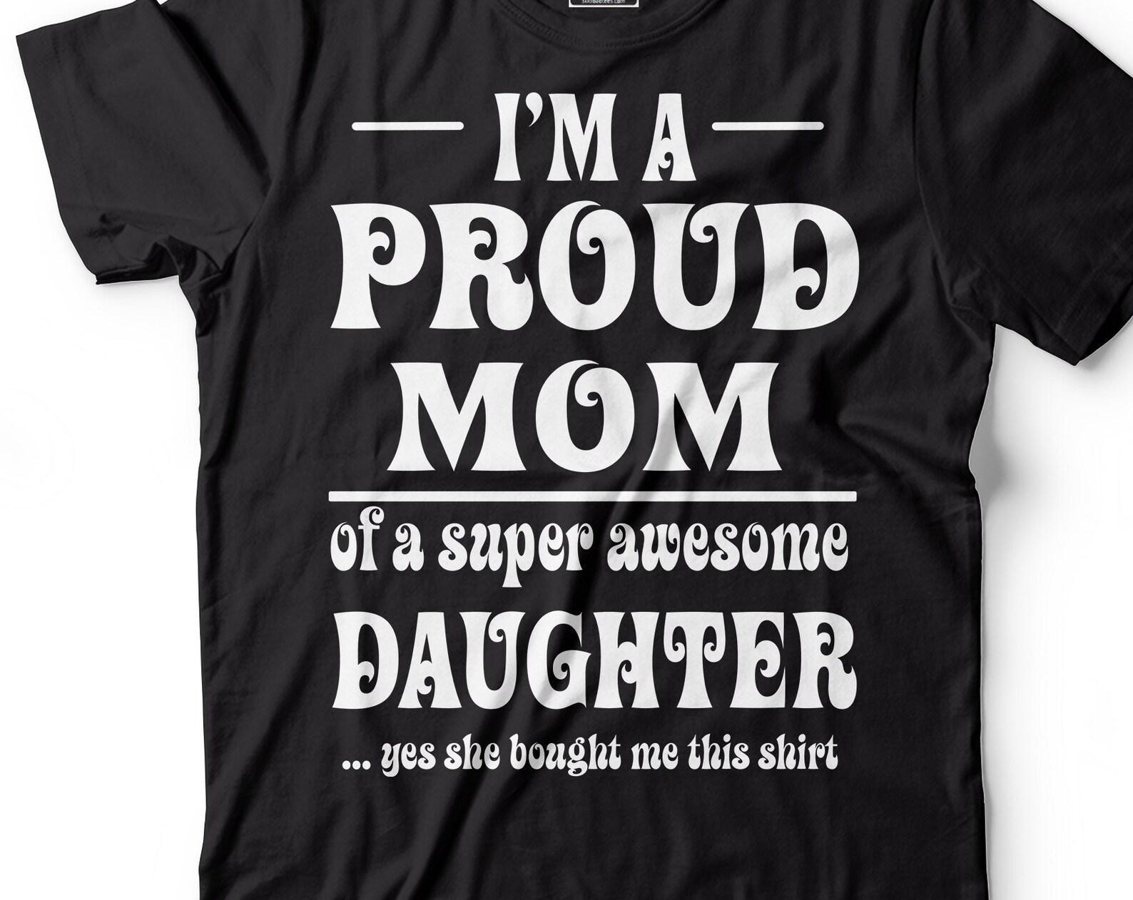 I m A Proud Mom Shirt Mothers Day Mom Shirt Mom And Daughter Shirts Mother Daughter T-Shirt Gift From Daughter Mother Shirts Mommy Mama Tee M