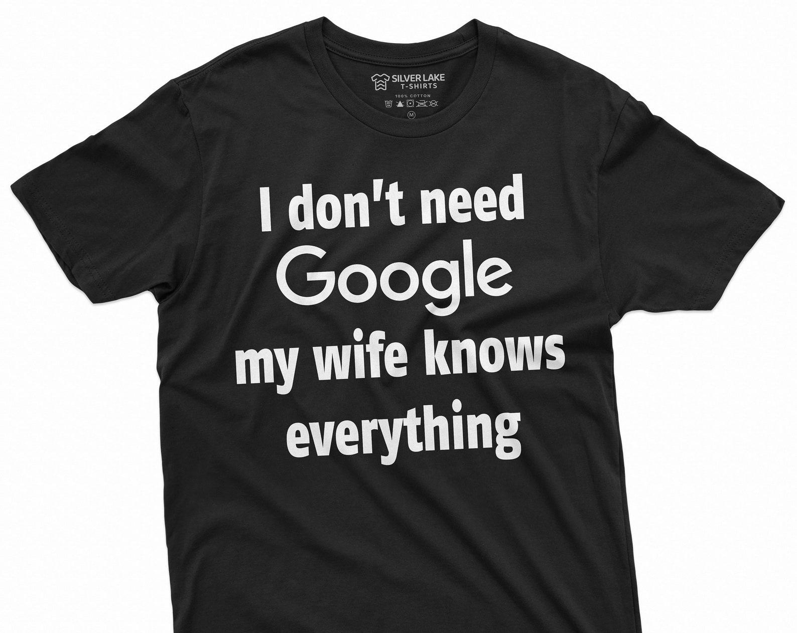 My Wife Knows Everything Funny Tee Shirt for Him Mens Husband Dad Christmas Birthday Gift Tee Shirt Humor gifts S