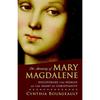 The Meaning of Mary Magdalene: Discovering the Woman At the Heart of Christianity