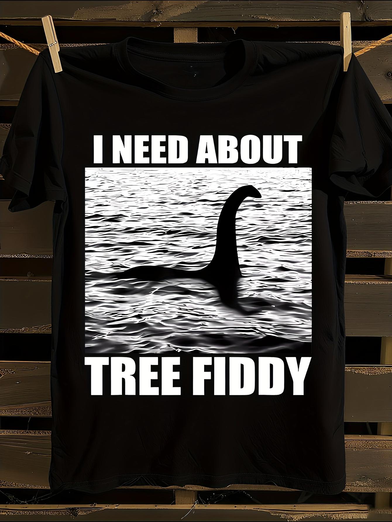 Funny Loch Ness Monster I Need About Tree Fiddy Graphic... S