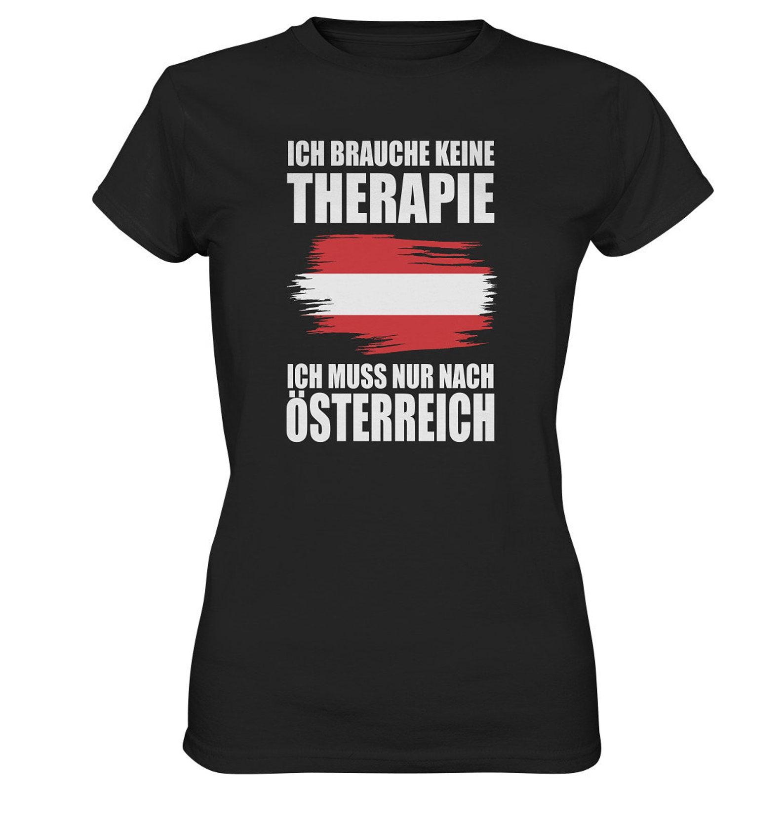 I only have to go to Austria T-Shirt Austrian Flag Vienna - Premium Shirt 2XL