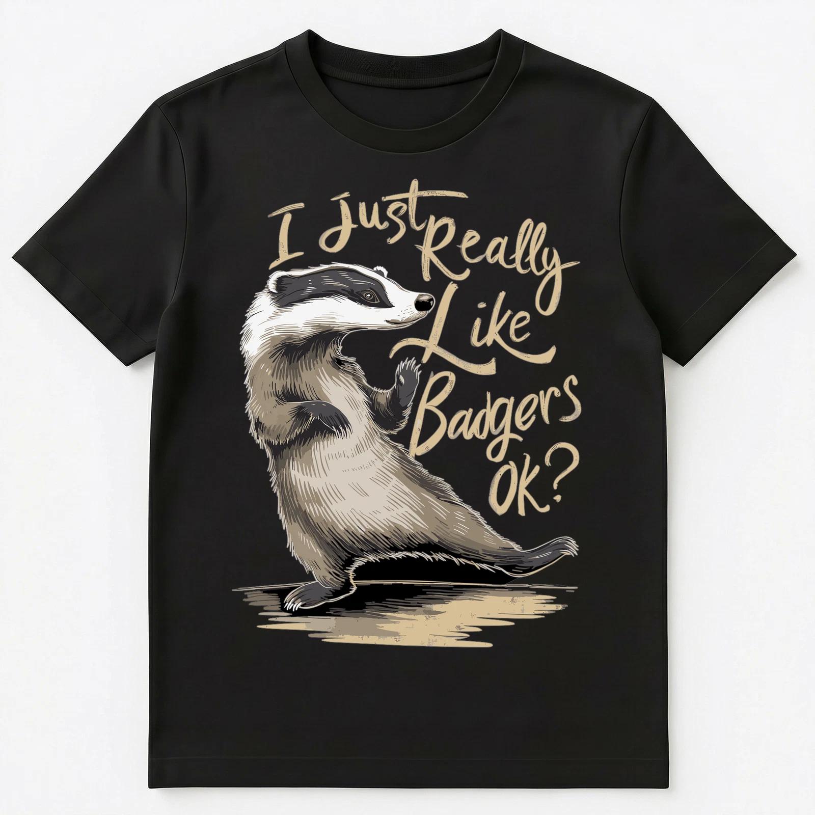 I Just Really Like Badgers Ok Unisex T-Shirt S