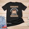 Awesome Cartoon I Am a Hedgehog Shirt for Hedgehog Lovers Unisex T-shirt