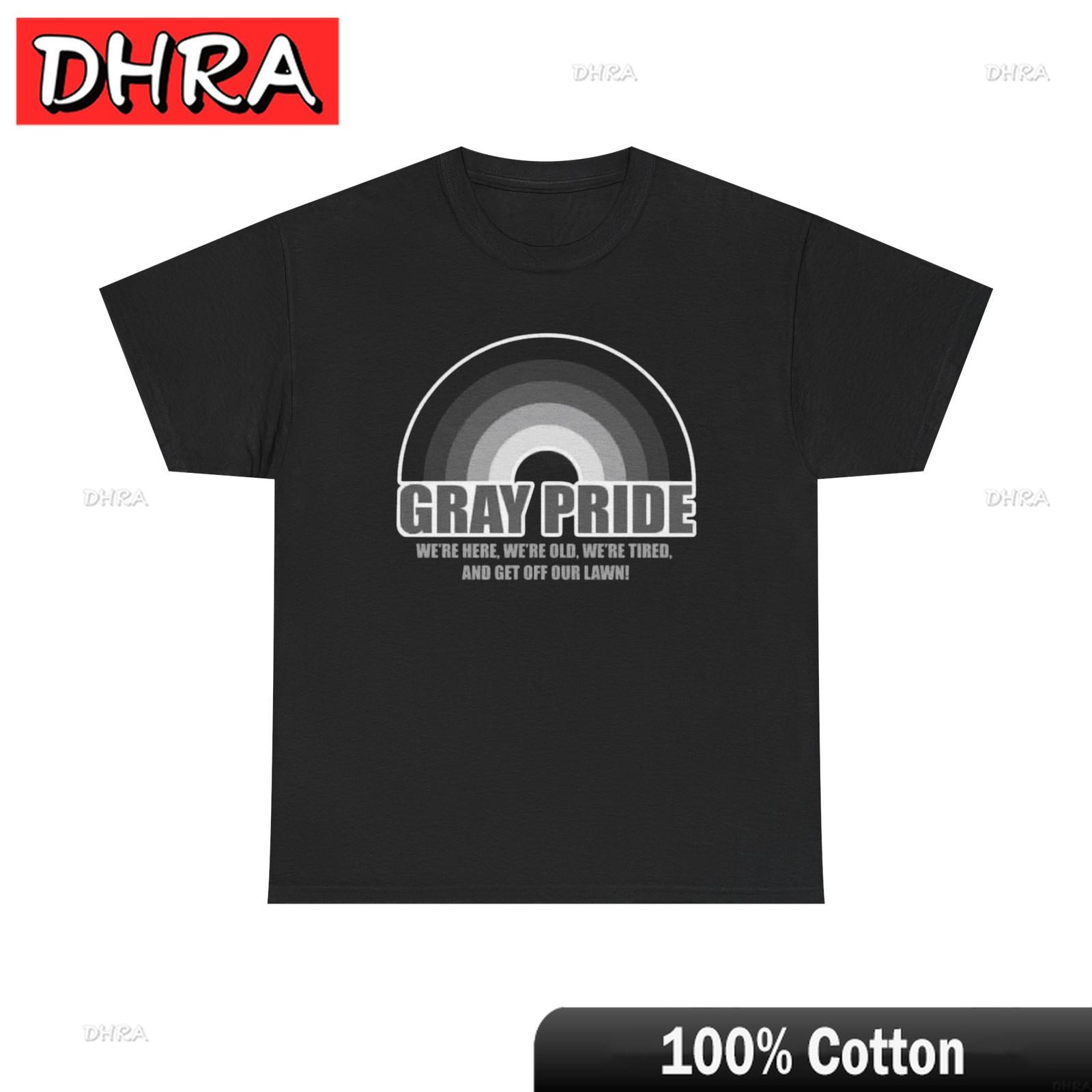 

Gray Pride Were Old Funny Graphic TShirt Unisex Heavy Cotton Tee Cool Retro Clothing Vintage Colorful Unique TShirts TShirt S