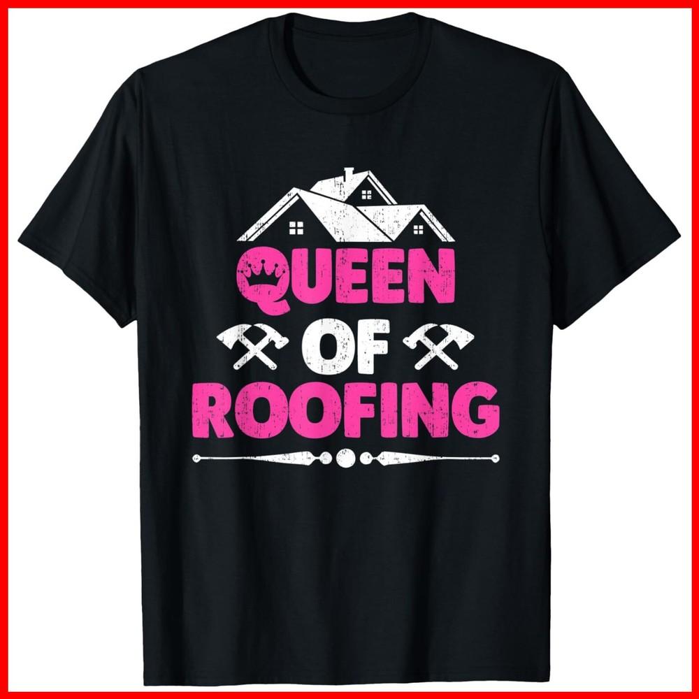 Queen Of Roofing Funny Female Roofing Worker Roofer Black Cotton T-Shirt Unisex T-Shirt XL