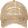 Funny Gift Hat Women Want Me Fishes Fear Me Hat for Women Baseball Hat Cool Hats Designer Cap Men One Size