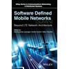 Software Defined Mobile Networks (SDMN): Beyond LTE Network Architecture (Wiley Series On Communications Networking & Distributed Systems)
