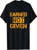 Verdientes Nicht Gegebenes Shirt - Cooles Spruch Shirt T-Shirt