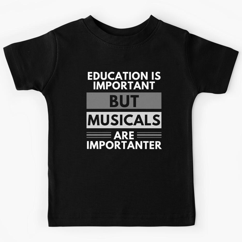 Education Is Important But Musicals Are Importanter Kids T-Shirt 140