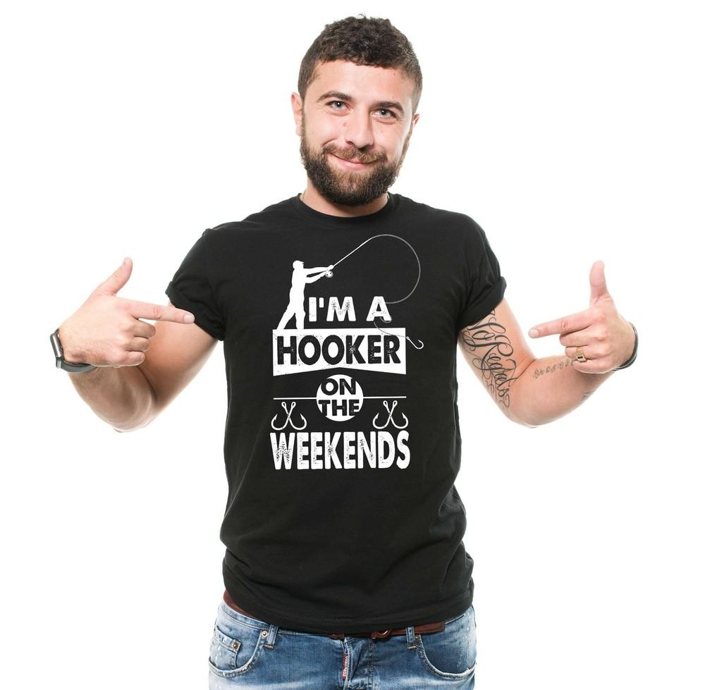 Funny Fishing Tee I m A Hooker On The Weekends Shirt Gift For Men Birthday Gift Unisex T-Shirt S
