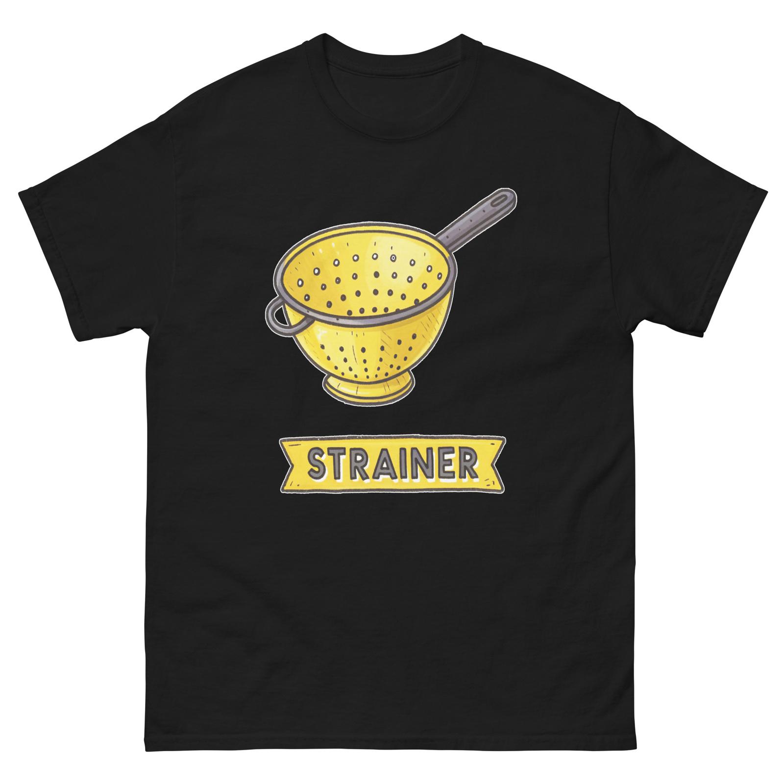 Strainer Kitchen Home Cooking Culinary Utensil T-Shirt XXXXL