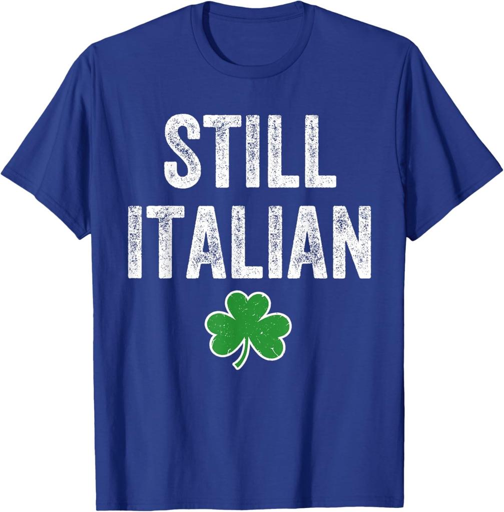 Still Italian Irish Funny St Patricks Day Humor Unisex T-Shirt