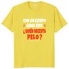 A Body Like This Needs Hair T-shirt Spanish Humor Bald Dad Jokes  Clothing 100% Cotton Soft Tee Shirt EU Size