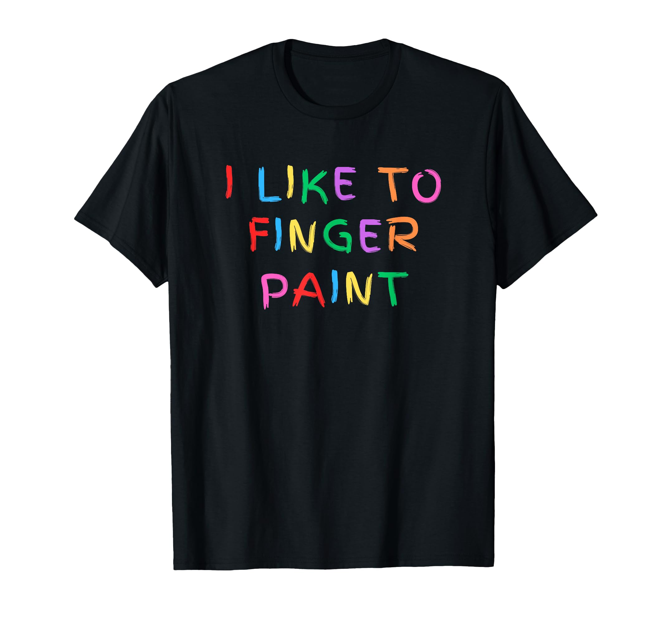 

I like finger painting T-shirt