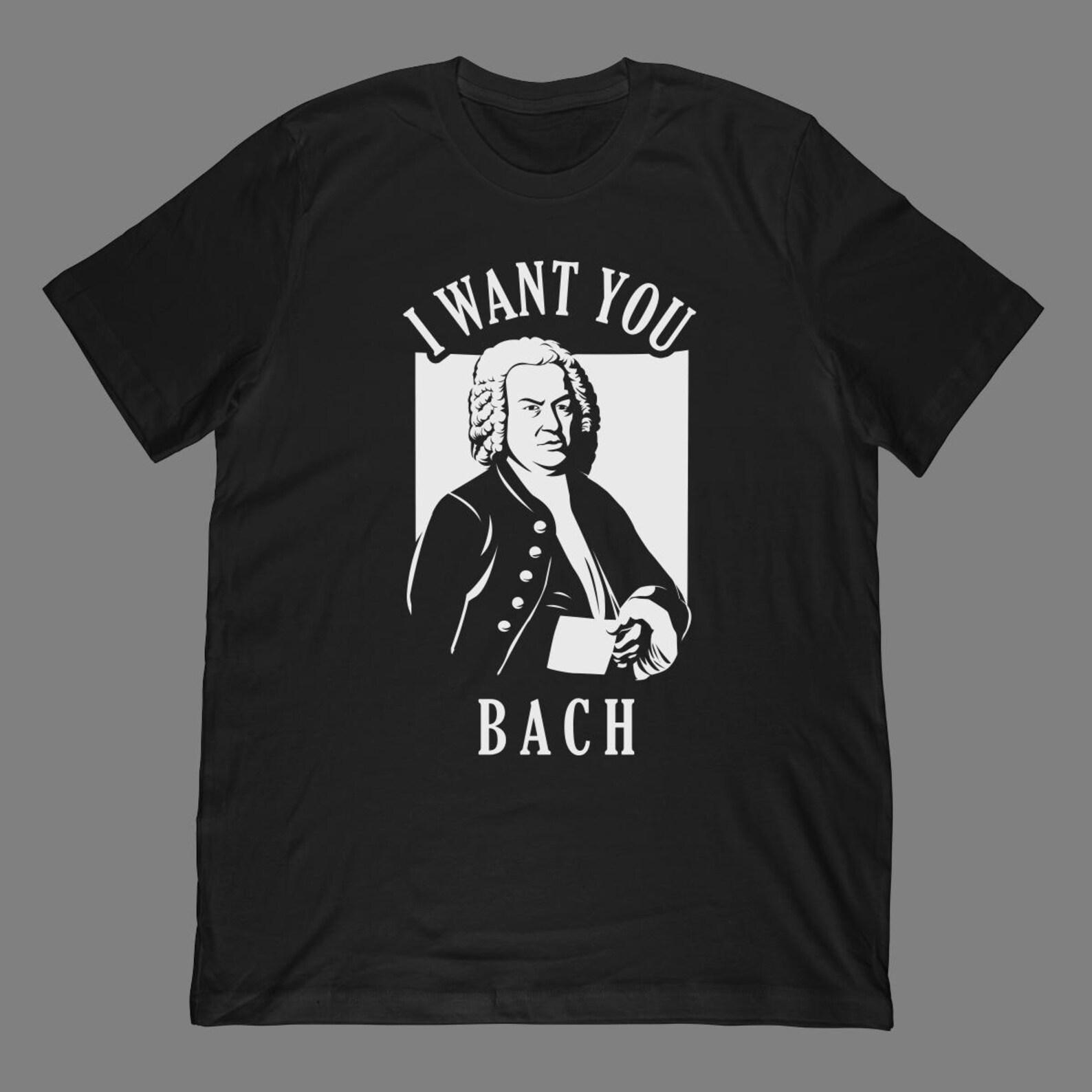 I Want You Bach T-Shirt | Funny Classical Composer Gift XL