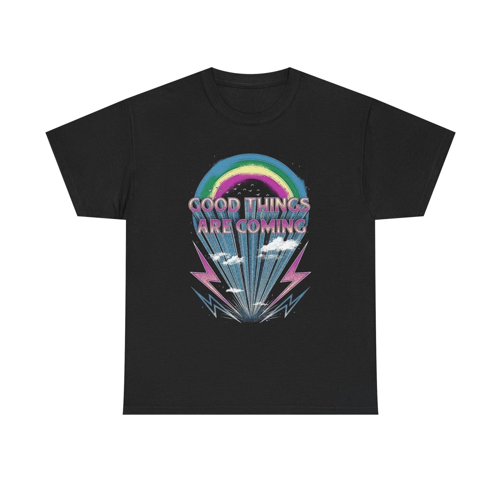 Good Times Are Coming Rainbow Graphic T Shirt NEW Heavy Cotton Tee S