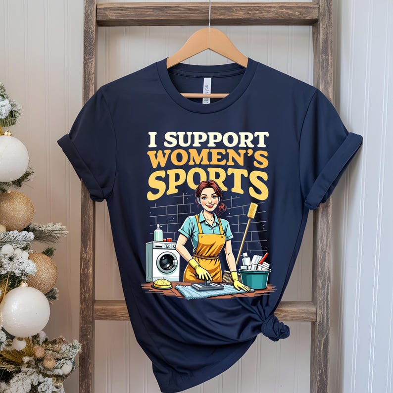

I Support Womens Sports Shirt Feminist Equality Graphic Tee Offensive TShirt Washing Cleaning Cooking Graphic Meme Shirt 4XL