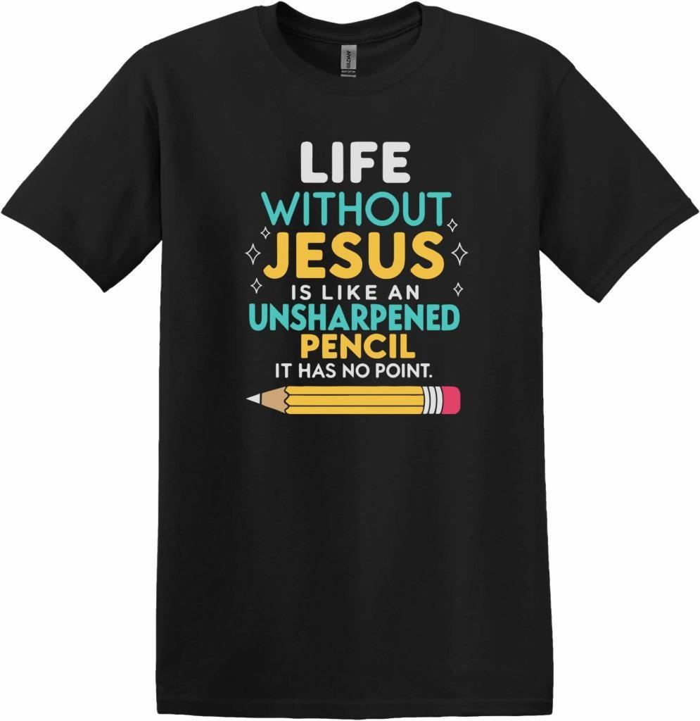 Christian Life Without Jesus Is Like An Unsharpened Pencil Has No Point T-Shirt XXXL