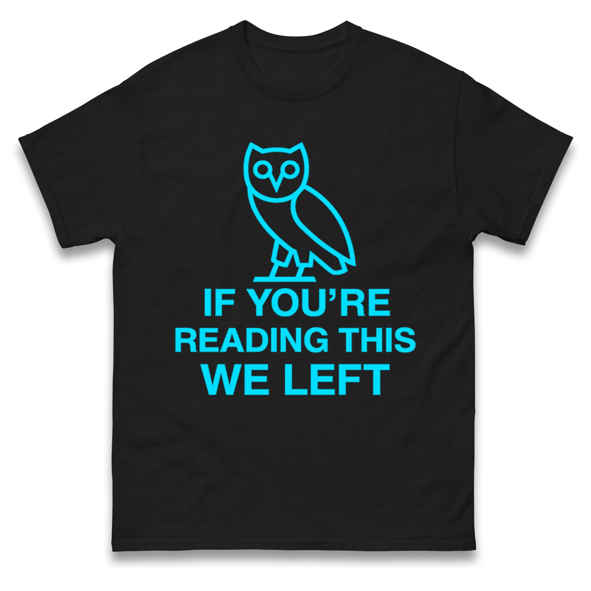 

If You re Reading This We Left T Shirt Tshirt Mens Womens Unisex Tops Tees 2XL