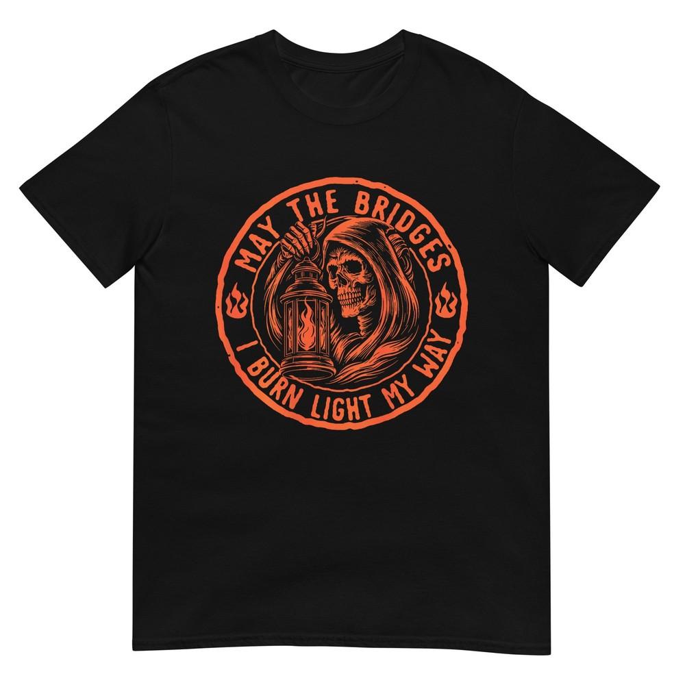 May The Bridges I Burn Light My Way Skull Gothic (On Back) Tshirt