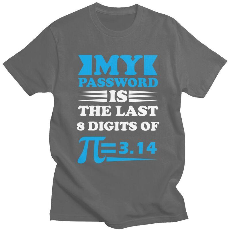 Custom Mens My Password Is The Last 8 Digits Of Pi T Shirts Short Sleeve Cotton Tshirt Casual Math Teacher Gift Tees Clothing