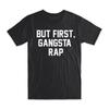 But First Gangsta Rap T Shirt Premium Soft Cotton Crew Neck Funny S NEW