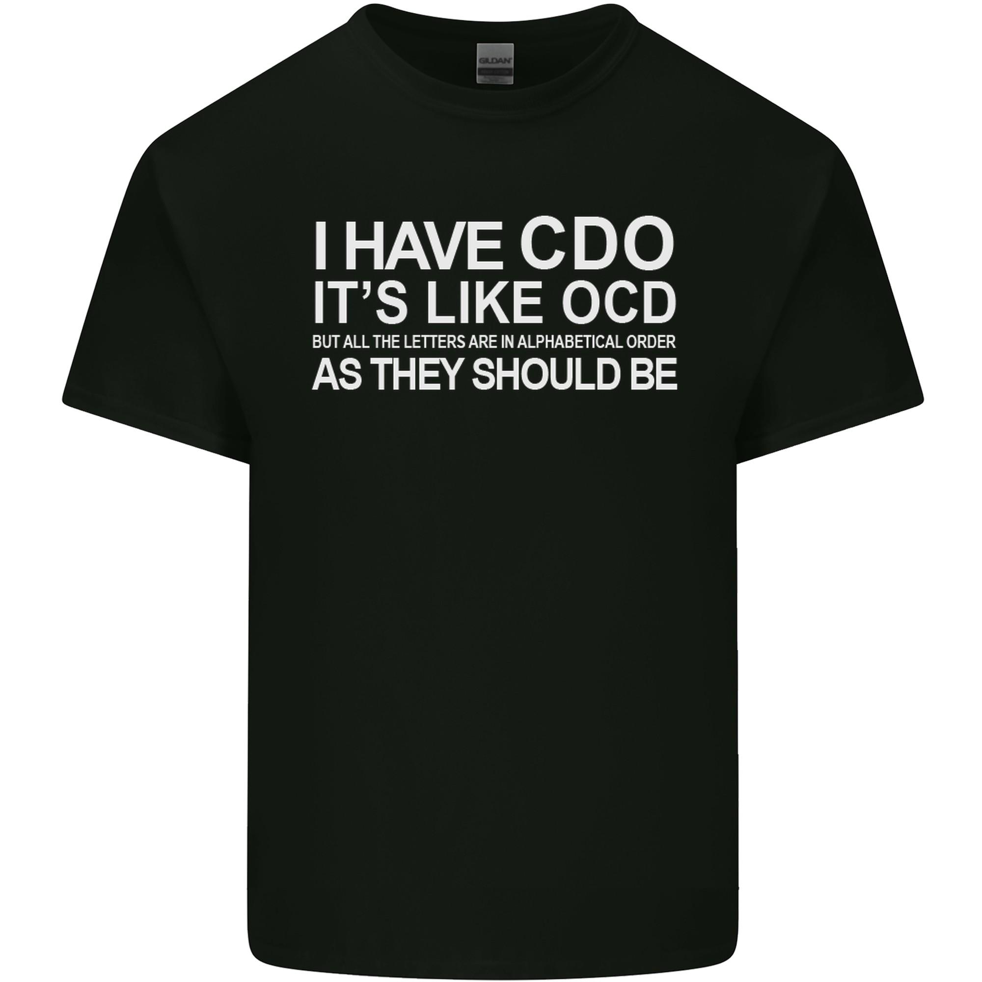 I Have OCD Funny Slogan Mens Light Cotton T-Shirt XXXL