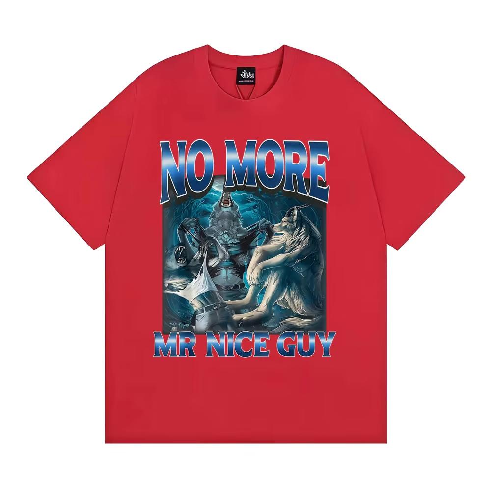 No More Mr Nice Guy Alpha Wolf Meme Tshirt Funny Brainrot T Shirts Unisex Wounisex Fashion Humor Male Cotton Loose T Shirt Streetwear