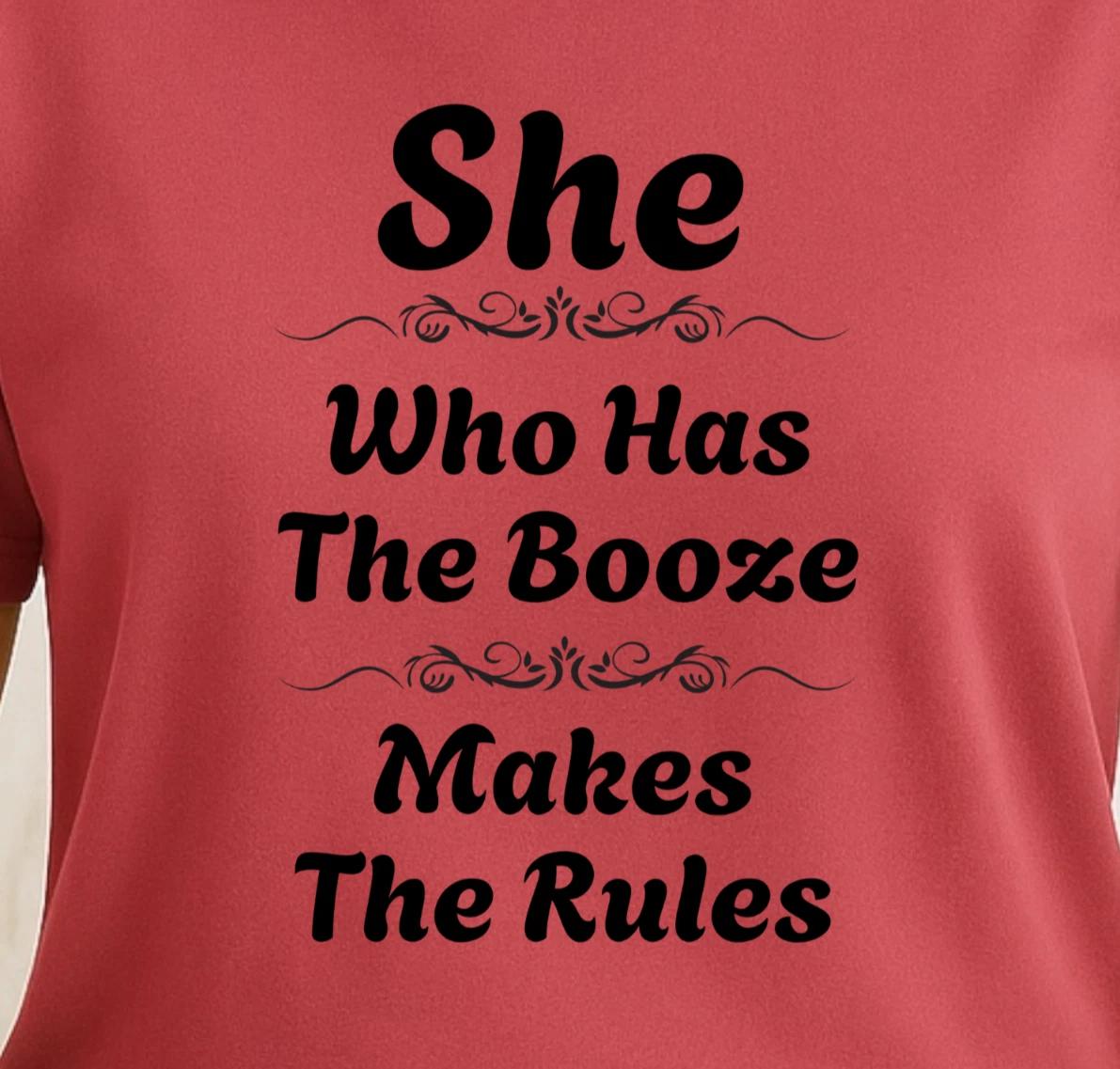 She Who Has The Booze Makes The Rules T-Shirt | Funny Bartender Tee XL