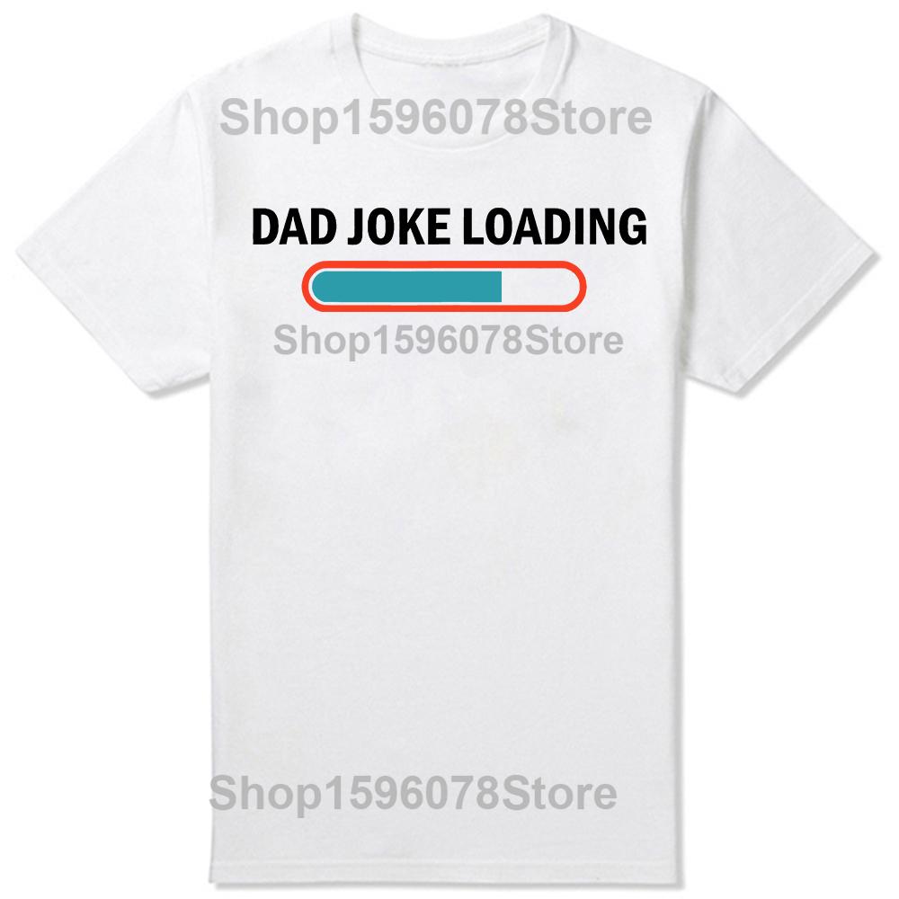 Dad Joke Loading Funny Fathers Day Humor Bad Pun Daddy Gift TShirt Unisex Summer Streetwear Tops Custom TShirt Camiseta